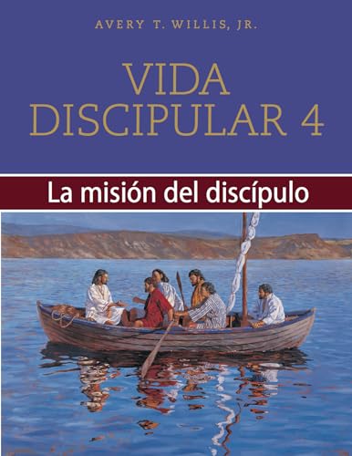 

Vida discipular 4: La misión del discípulo (Volume 4) (Spanish Edition)