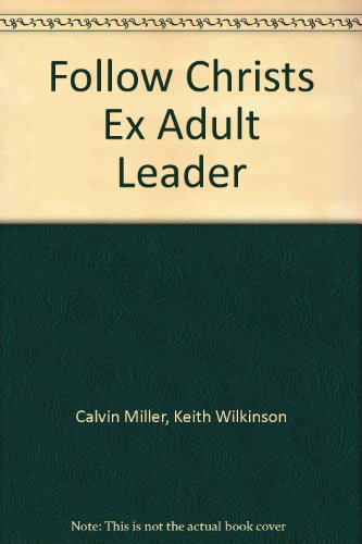 Follow Christs Ex Adult Leader (9780767330091) by Calvin Miller; Keith Wilkinson