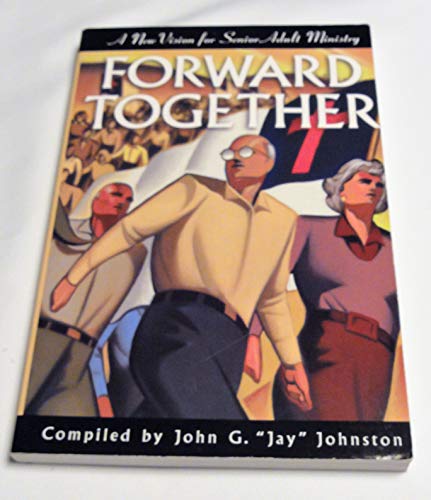 Stock image for Forward together: A new vision for senior adult ministry for sale by Your Online Bookstore