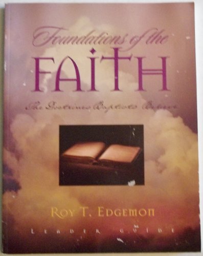 Foundations of the faith: The doctrines Baptists believe (9780767332774) by Edgemon, Roy T