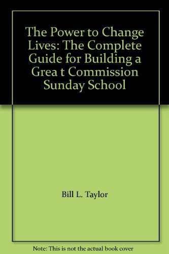 Stock image for The Power to Change Lives: The Complete Guide for Building a Great Commission Sunday School (1998-99) for sale by SecondSale