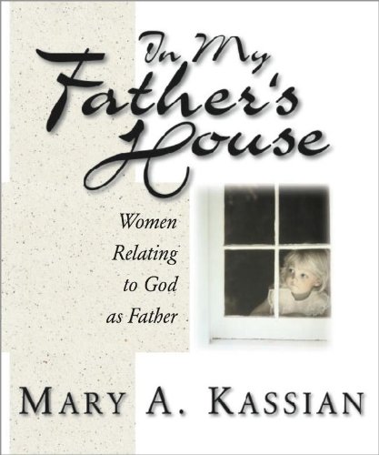 Beispielbild fr In My Father's House: Women Relating to God As Father zum Verkauf von Idaho Youth Ranch Books