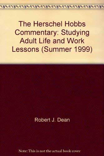 The Herschel Hobbs Commentary: Studying Adult Life and Work Lessons (Summer 1999) (9780767349116) by Robert J. Dean