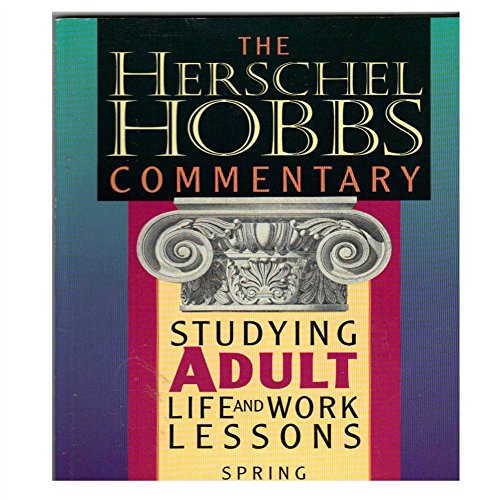 Beispielbild fr The Herschel Hobbs Commentary: Studying Adult Life and Work Lessons Spring 2000, Volume 32 Number 3 (Volume 32) zum Verkauf von BooksRun