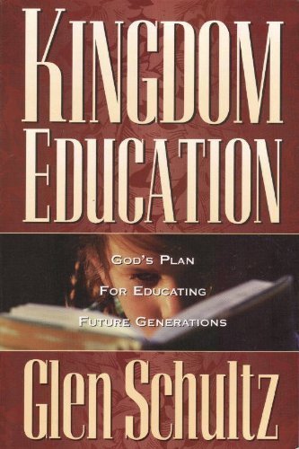 Beispielbild fr Kingdom education: God's plan for educating future generations zum Verkauf von BooksRun