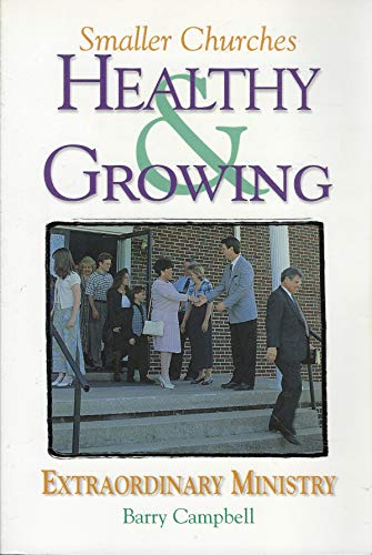 Stock image for Smaller churches healthy & growing: Extraordinary ministry for sale by HPB Inc.