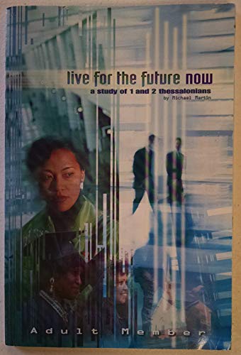 Beispielbild fr Live for the future now: A study of 1 and 2 Thessalonians zum Verkauf von Wonder Book