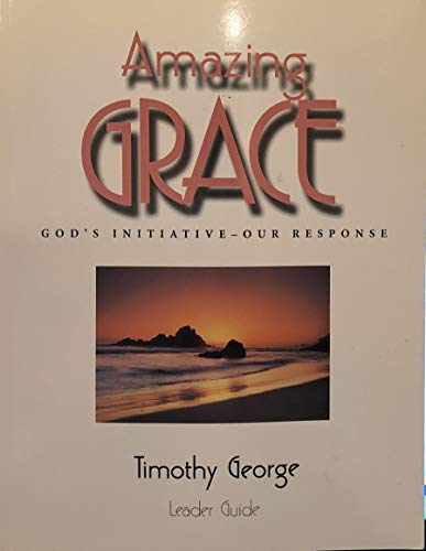 Beispielbild fr Amazing Grace: God's Initiative-- Our Response: Leader Guide zum Verkauf von HPB-Red