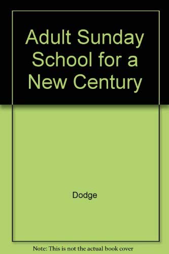 Sunday school for a new century (9780767399821) by Dodge, Richard E