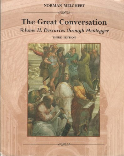 The Great Conversation: Descartes Through Heidegger (9780767404693) by Melchert, Norman