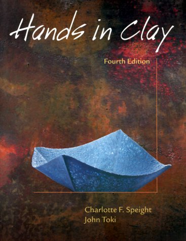 Beispielbild fr Hands in Clay: An Introduction to Ceramics zum Verkauf von ThriftBooks-Atlanta