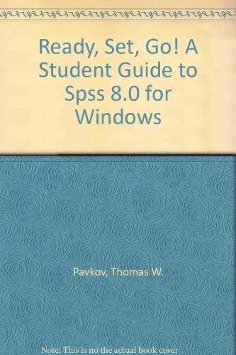 Beispielbild fr Ready, Set, Go! : A Student Guide to SPSS 8.0 for Windows zum Verkauf von Better World Books