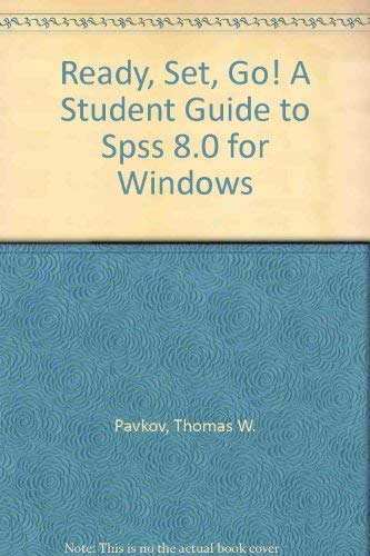 Imagen de archivo de Ready, Set, Go! : A Student Guide to SPSS 8.0 for Windows a la venta por Better World Books