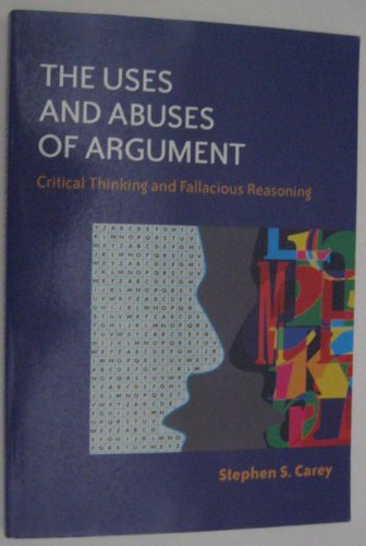 9780767405171: The Uses and Abuses of Argument: Critical Thinking and Fallacious Reasoning
