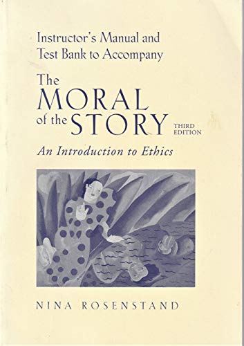 The Moral of the Story: An Introduction to Ethics- Instructor's Manual and Test Bank (9780767406208) by Rosenstand