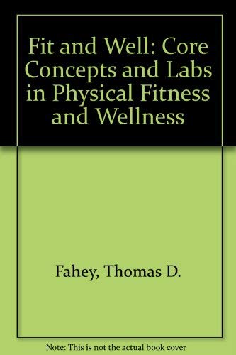 Beispielbild fr Fit and Well: Core Concepts and Labs in Physical Fitness and Wellness zum Verkauf von Better World Books