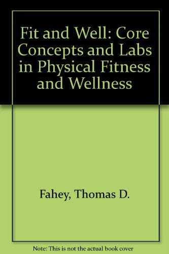 Imagen de archivo de Fit and Well: Core Concepts and Labs in Physical Fitness and Wellness a la venta por Better World Books