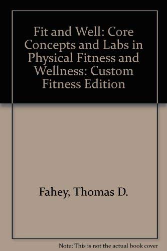 9780767408332: Fit and Well: Core Concepts and Labs in Physical Fitness and Wellness: Custom Fitness Edition