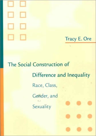 Beispielbild fr The Social Construction of Difference and Inequality : Race, Class, Gender and Sexuality zum Verkauf von Better World Books