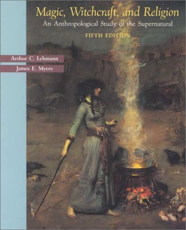 9780767416924: Magic, Witchcraft, and Religion: An Anthropological Study of the Supernatural