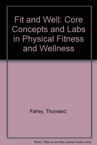 9780767417204: Fit and Well : Core Concepts and Labs in Physical Fitness and Wellness