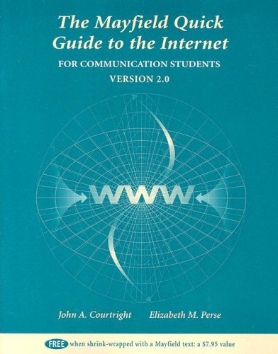 The Mayfield Quick Guide to the Internet for Communication Students, Version 2.0 (9780767421799) by Courtright, John; Perse, Elizabeth