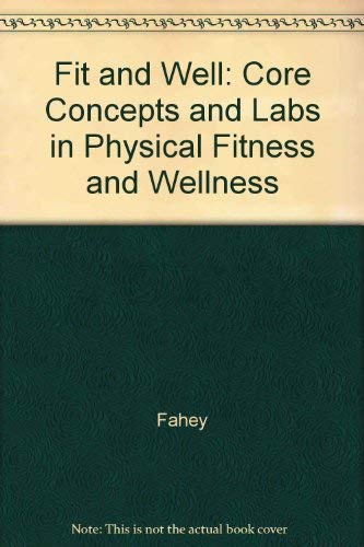 Beispielbild fr Fit and Well : Core Concepts and Labs in Physical Fitness and Wellness zum Verkauf von Better World Books
