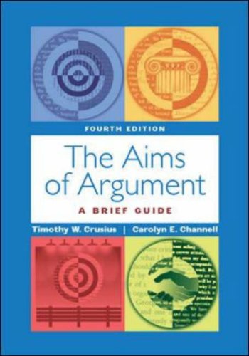 The Aims of Argument: A Brief Rhetoric (9780767430371) by Crusius, Timothy W.; Channell, Carolyn E.