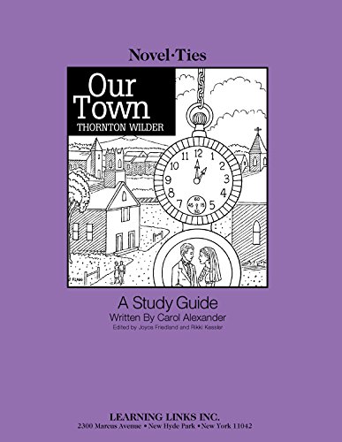 Our Town: Novel-Ties Study Guide (9780767512558) by Thornton Wilder