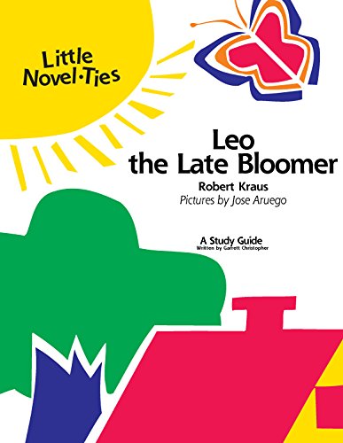 Leo the Late Bloomer: Novel-Ties Study Guide (9780767521208) by Robert Kraus