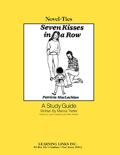 Seven Kisses in a Row: Novel-Ties Study Guide (9780767521406) by Patricia MacLachlan