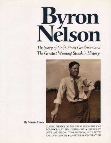 Stock image for Byron Nelson : The Story of the Golf's Finest Gentleman and the Greatest Winning Streak in History for sale by Better World Books