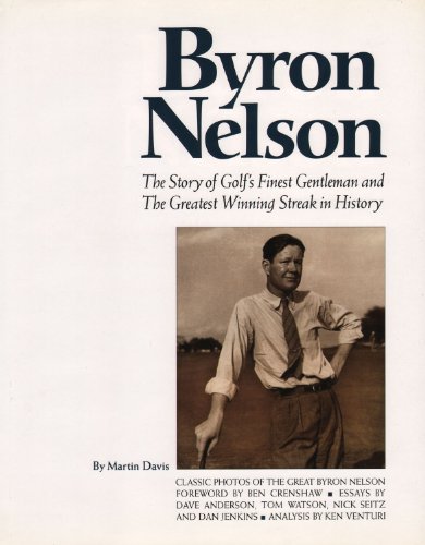 Stock image for Byron Nelson: The Story of Golf's Finest Gentleman and the Greatest Winning Streak in History for sale by ThriftBooks-Atlanta