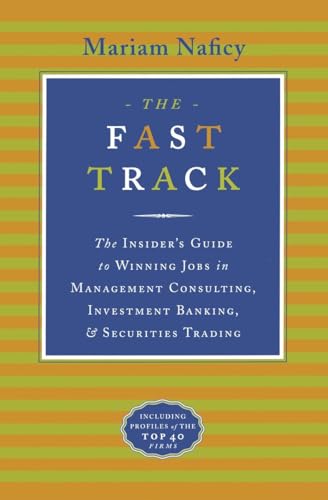 Beispielbild fr The Fast Track : The Insider's Guide to Winning Jobs in Management Consulting, Investment Banking and Securities Trading zum Verkauf von Better World Books