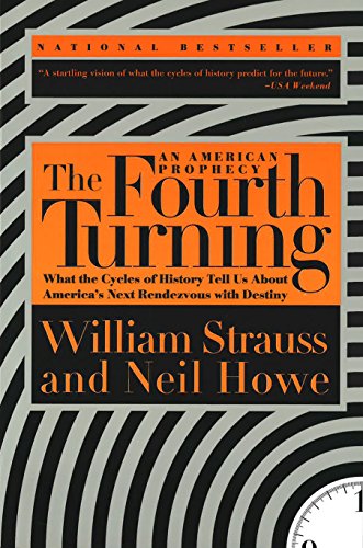Beispielbild fr The Fourth Turning: An American Prophecy - What the Cycles of History Tell Us About America's Next Rendezvous with Destiny zum Verkauf von BooksRun