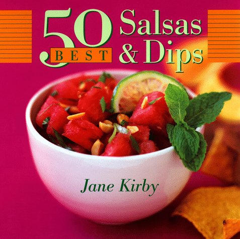 Stock image for 50 Best Salsas and Dips for sale by Better World Books