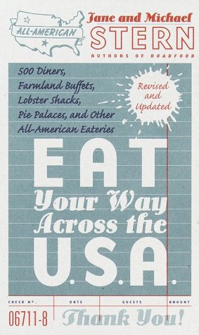9780767900935: Eat Your Way Across the U.S.A: 500 Diners, Farmland Buffets, Lobster Shacks, Pie Palaces, and Other All-American Eateries