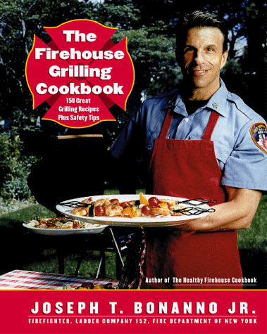 9780767900980: The Firehouse Grilling Cookbook: 150 Great Grilling Recipes Plus Safety Tips