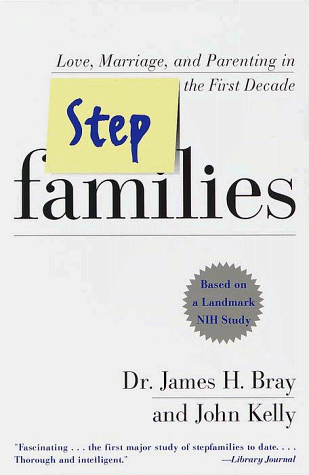 Beispielbild fr Stepfamilies: Love, Marriage, and Parenting in the First Ten Years-- Based On a Landmark Study zum Verkauf von SecondSale