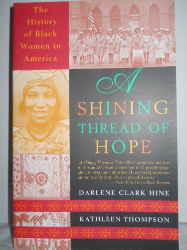 A Shining Thread of Hope: The History of Black Women in America (9780767901109) by Hine, Darlene Clark; Thompson, Kathleen