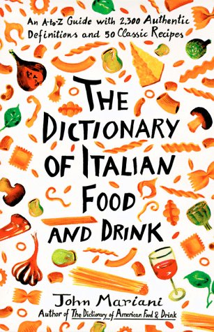 Beispielbild fr The Dictionary of Italian Food and Drink : An A-to-Z Guide with 2,300 Authentic Definitions and 50 Classic Recipes zum Verkauf von Better World Books