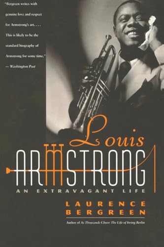 Louis Armstrong An Extravagant Life - Laurence Bergreen