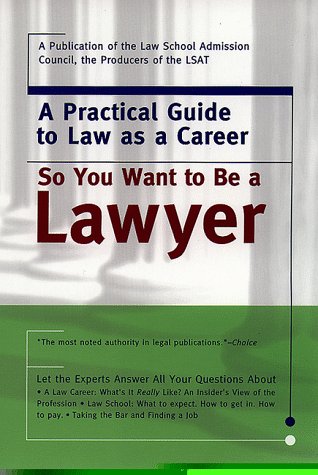 9780767901604: So You Want to Be a Lawyer: A Practical Guide to Law As a Career