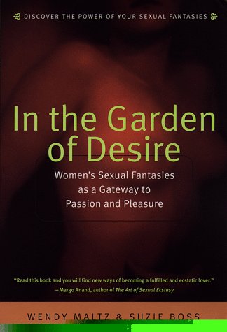 Imagen de archivo de In the Garden of Desire: Womens Sexual Fantasies as a Gateway to Passion and Pleasure a la venta por mountain