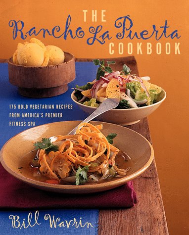 Stock image for The Rancho La Puerta Cookbook: 200 Bold Vegetarian Recipes from Americas Premier Fitness Spa for sale by Reuseabook