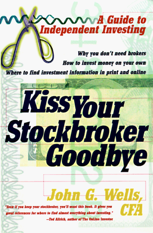 Beispielbild fr Kiss Your Stockbroker Goodbye: A Guide to Independent Investing zum Verkauf von Top Notch Books