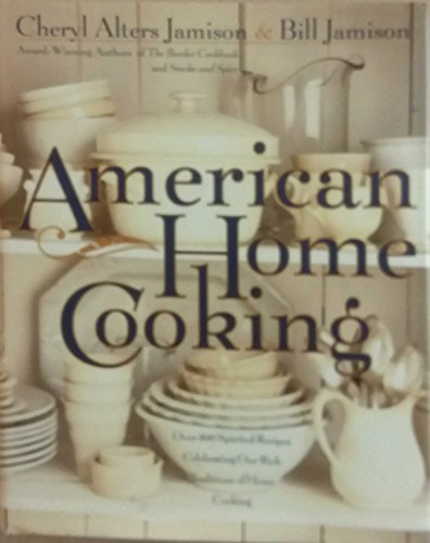 Imagen de archivo de American Home Cooking: Over 300 Spirited Recipes Celebrating Our Rich Tradition of Home Cooking a la venta por More Than Words