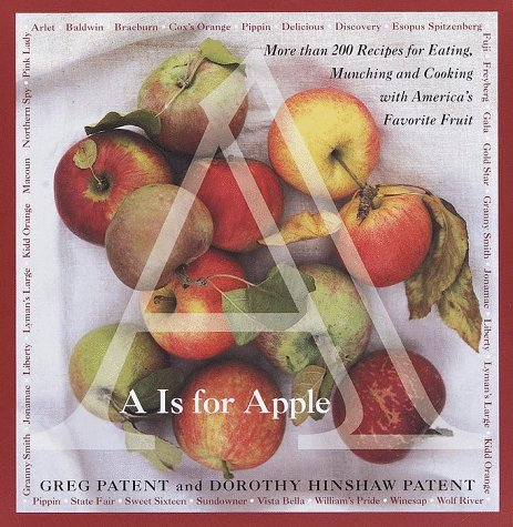 Stock image for A Is for Apple: More Than 200 Recipes for Eating, Munching and Cooking with America's Favorite Fruit for sale by Wonder Book