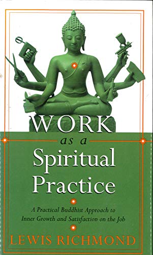 Beispielbild fr Work As a Spiritual Practice : A Practical Buddhist Approach to Inner Growth and Satisfaction zum Verkauf von Better World Books