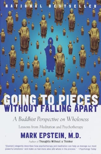 Going to Pieces without Falling Apart: A Buddhist Perspective on Wholeness (9780767902359) by Epstein M.D., Mark